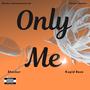 Only Me (feat. Kupid Baze) [Explicit]