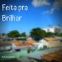 Feita pra Brilhar (Explicit)