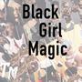 Black Girl Magic (Explicit)