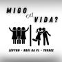 MIGO OU VIDA? (feat. Torrez & DJ KOJI DA VL) [Explicit]