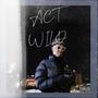 Act Wild (Explicit)