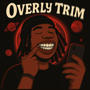 Overly Trim (Explicit)