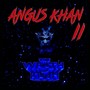 Angus Khan II: Wrath of Khan (Explicit)