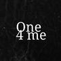 One 4 Me