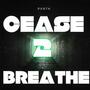 CEASE 2 BREATHE (Explicit)