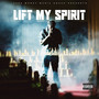 Lift My Spirit (Explicit)