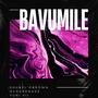 Bavumile!! (feat. OCD GRENADE & Yuni VII) [Explicit]