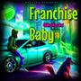 Franchise Baby (Explicit)