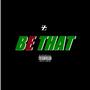 Be that (feat. Prince Cam) [Explicit]