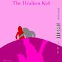 The Healinn Kid (Explicit)