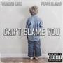 Can't Blame You (Explicit)