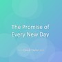 The Promise of Every New Day