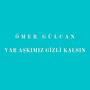 Yar Aşkımız Gizli Kalsın