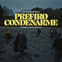 Prefiro Condenarme (Banda Sonora Orixinal)