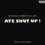 AYE SHUT UP! (feat. Dasgeekeno, Anthrop & Tony Slumz) [Explicit]