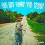 On My Way To You (Explicit)