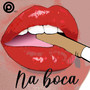 Na Boca (Explicit)