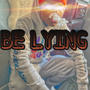 BE LYING (Explicit)