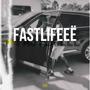 FAST LIFEEË (Explicit)