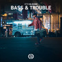 Bass & Trouble