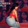Go Crazy Ali (Explicit)