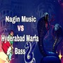 Nagin Music Vs Hyderabad Marfa Bass