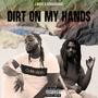 Dirt On My Hands (feat. JoshASavage) [Explicit]