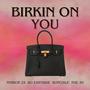 Birkin On You (feat. BG Eastside, Sunchile & Nae 30) [Explicit]