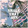 SHAKE THAT A$$ (Explicit)