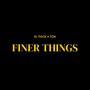 Finer Things (feat. Ton)