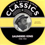 Blues & Rhythm Series Classics - Saunders King 1948-1954