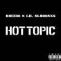 Hot Topic (feat. Lil SlurrXXX) [Explicit]