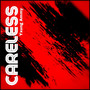 Careless (Explicit)