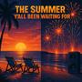 This the summer yall been waiting for (Explicit)