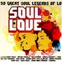 Soul Love 50 Great Soul Legends Of Love