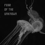 Fear of the Unknown (Explicit)