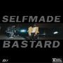 Selfmade Bastard (Explicit)