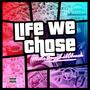 Life We Chose (Explicit)