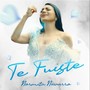 Te Fuiste