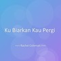 Ku Biarkan Kau Pergi