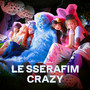 LE SSERAFIM「CRAZY」