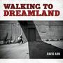 Walking to Dreamland (10 year anniversary)