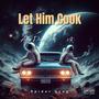 Let Him Cook (feat. 2kPre$ident) [Explicit]