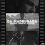 Da Madrugada (Explicit)