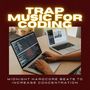 Trap Music for Coding: Midnight Hardcore Beats to Increase Concentration