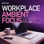 Workplace Ambient Focus