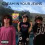 Cream In Your Jeans (Explicit)