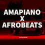 Amapiano X Afrobeats