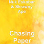 Chasing Paper (Explicit)