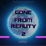 Gone From Reality 2 (Explicit)